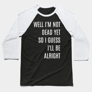 Ajr, well I guess I'll be alright Baseball T-Shirt